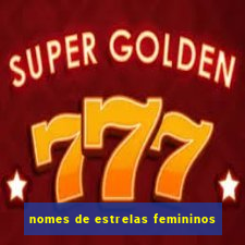 nomes de estrelas femininos